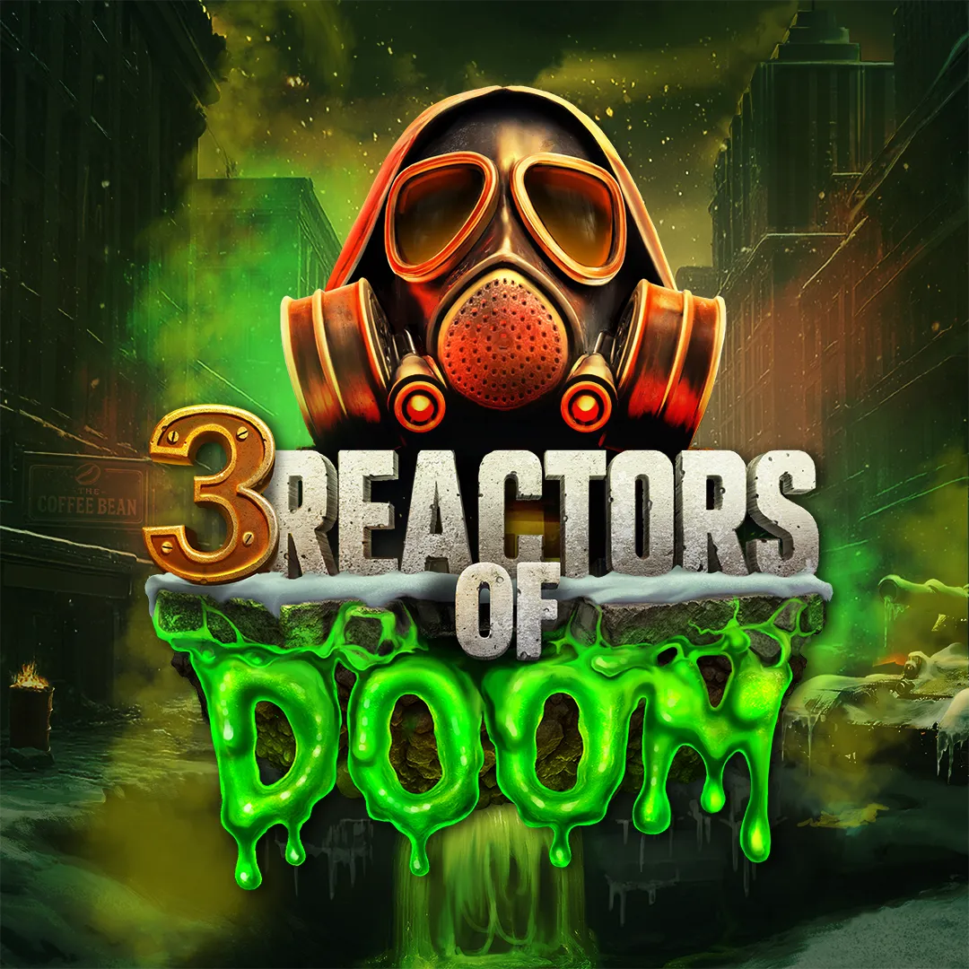 3 Reactors of Doom